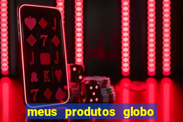 meus produtos globo com pagamento